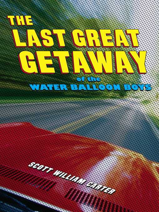 Cover image for The Last Great Getaway of the Water Balloon Boys